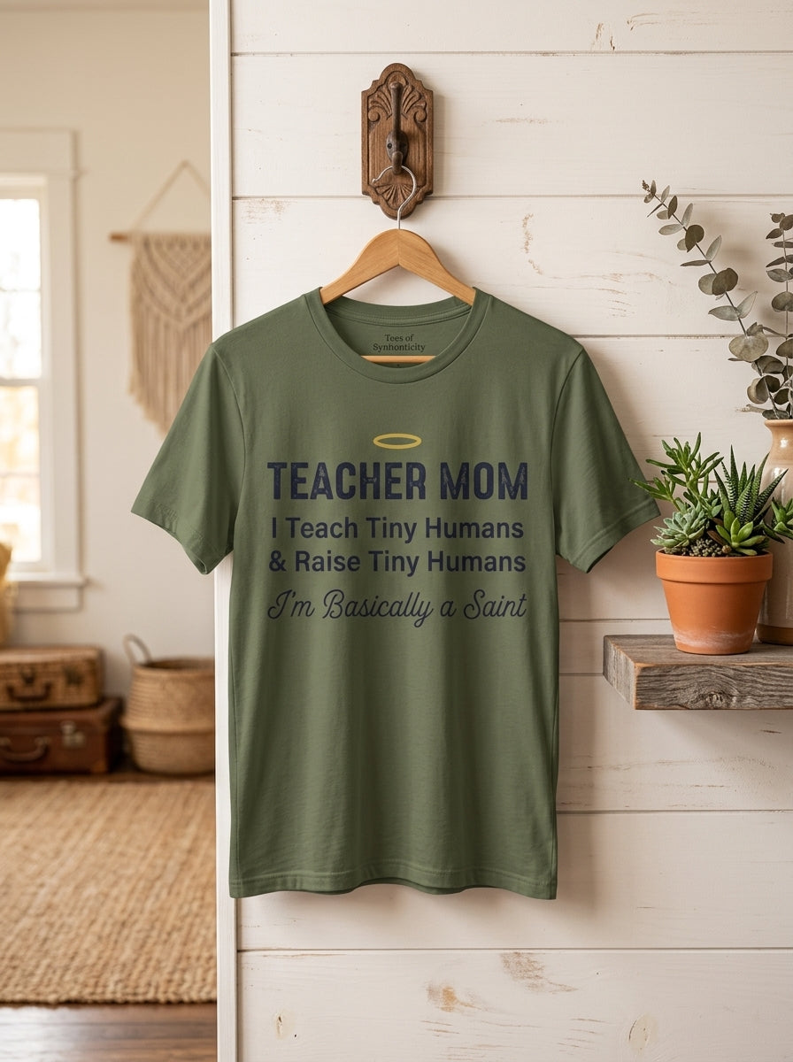 Teacher Mom T-Shirt Basically a Saint - Funny Mother's Day Gift for Educators
