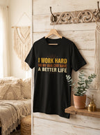 I Work Hard So My Dog Can Have a Better Life Shirt - Funny Dog Parent Tee