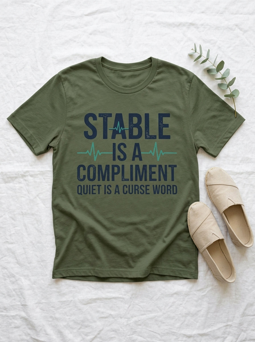 Nurse Humor Shirt - Stable Is A Compliment Funny Medical Professional Tee