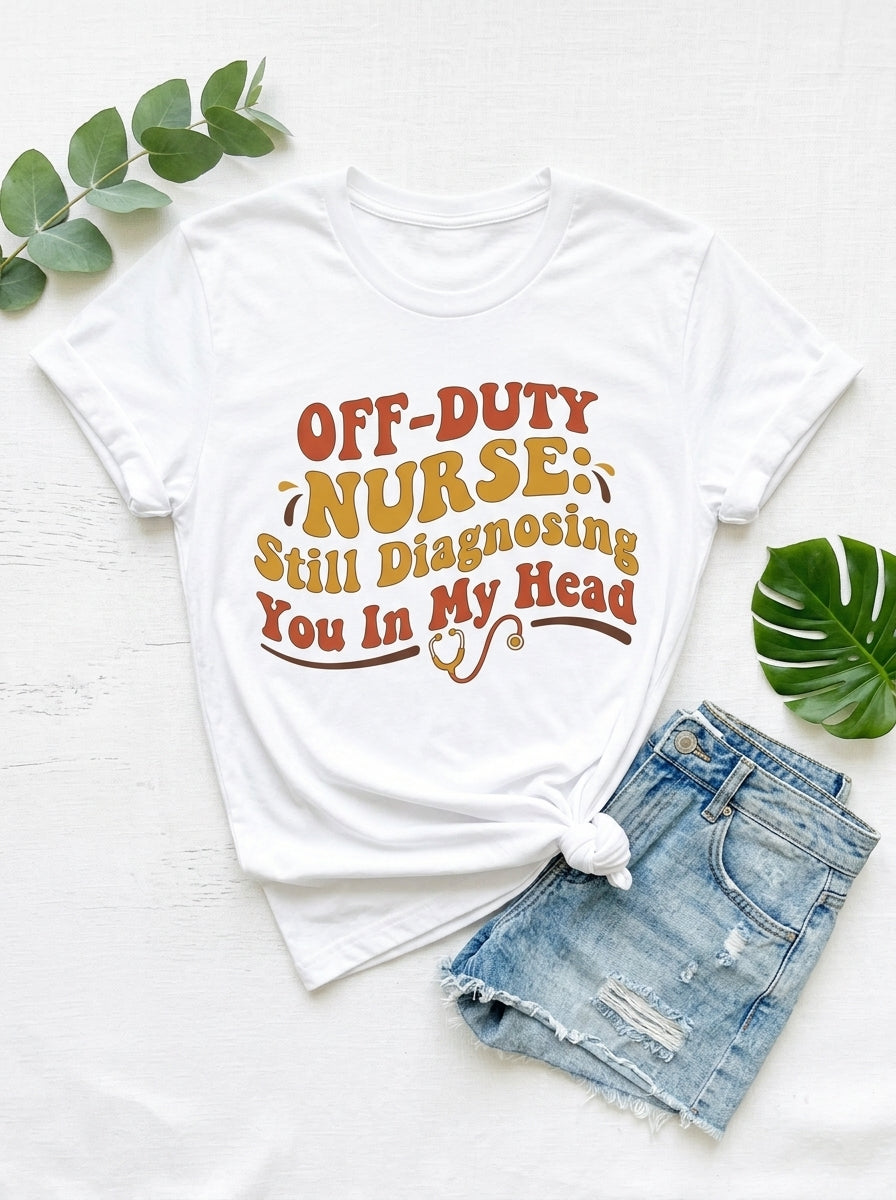 Off Duty Nurse Shirt - Still Diagnosing You Funny RN Gift Retro Graphic Tee