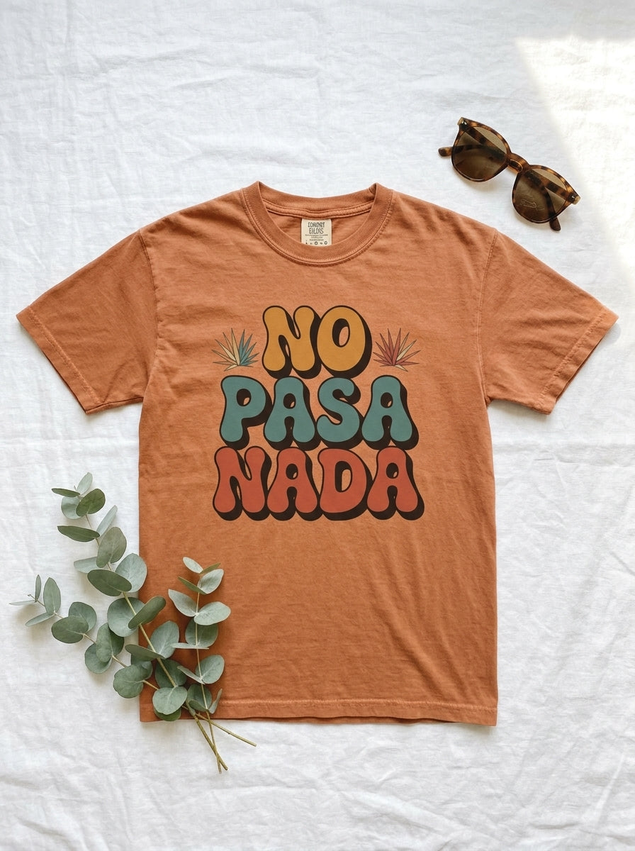 No Pasa Nada T-Shirt - Mexican Slang Tee - Retro Graphic Design