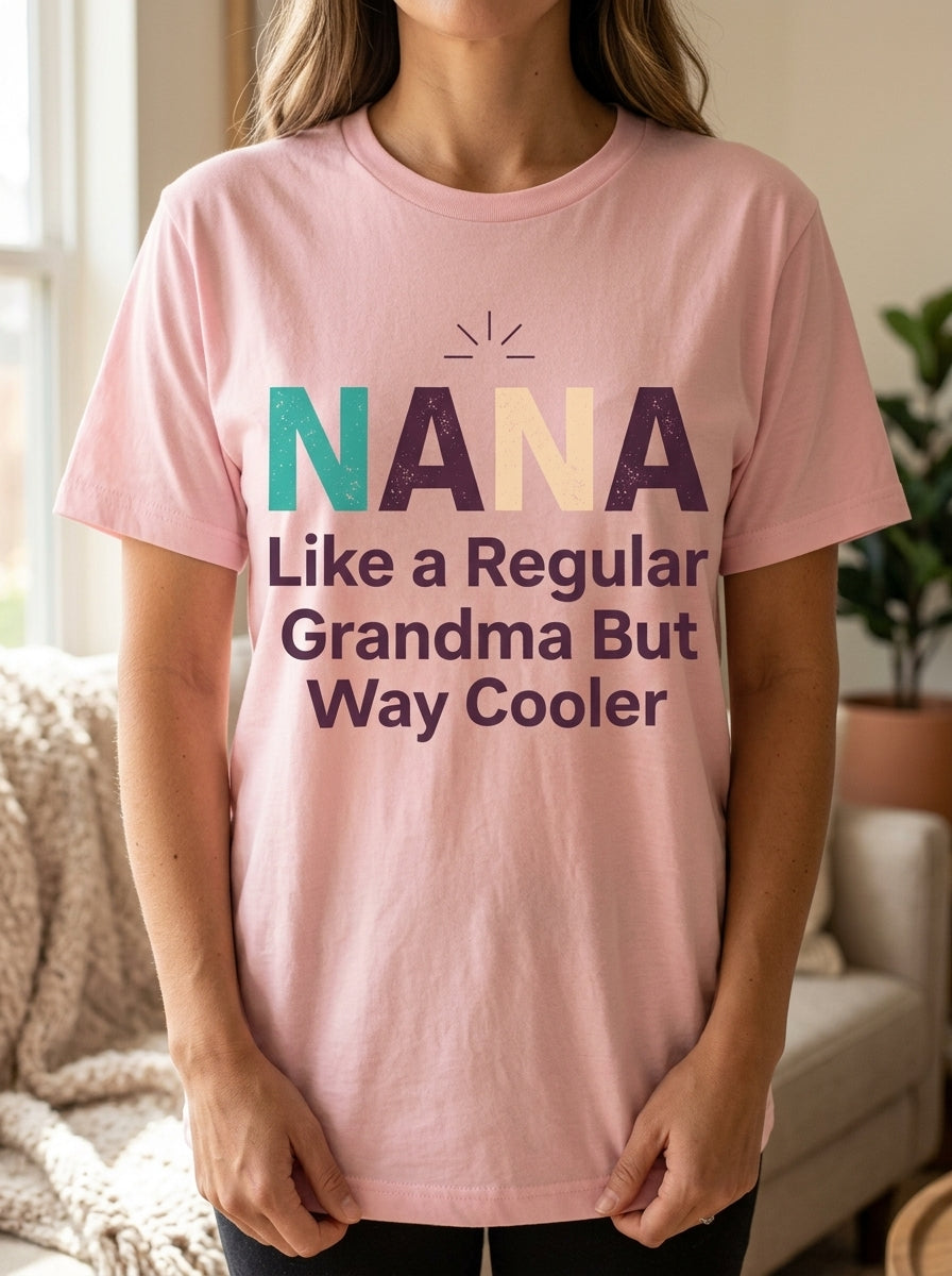 Nana T-Shirt Way Cooler Than Regular Grandma - Funny Mother's Day Gift