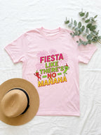 Fiesta Like No Mañana Shirt - Cinco de Mayo Party Celebration Tee