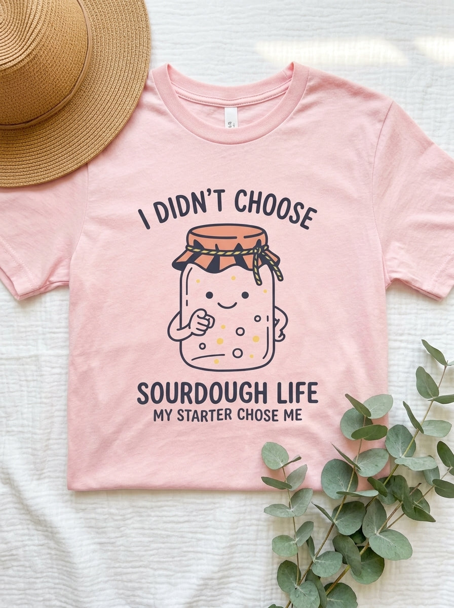 My Starter Chose Me Shirt - Funny Sourdough Baker Gift T-Shirt