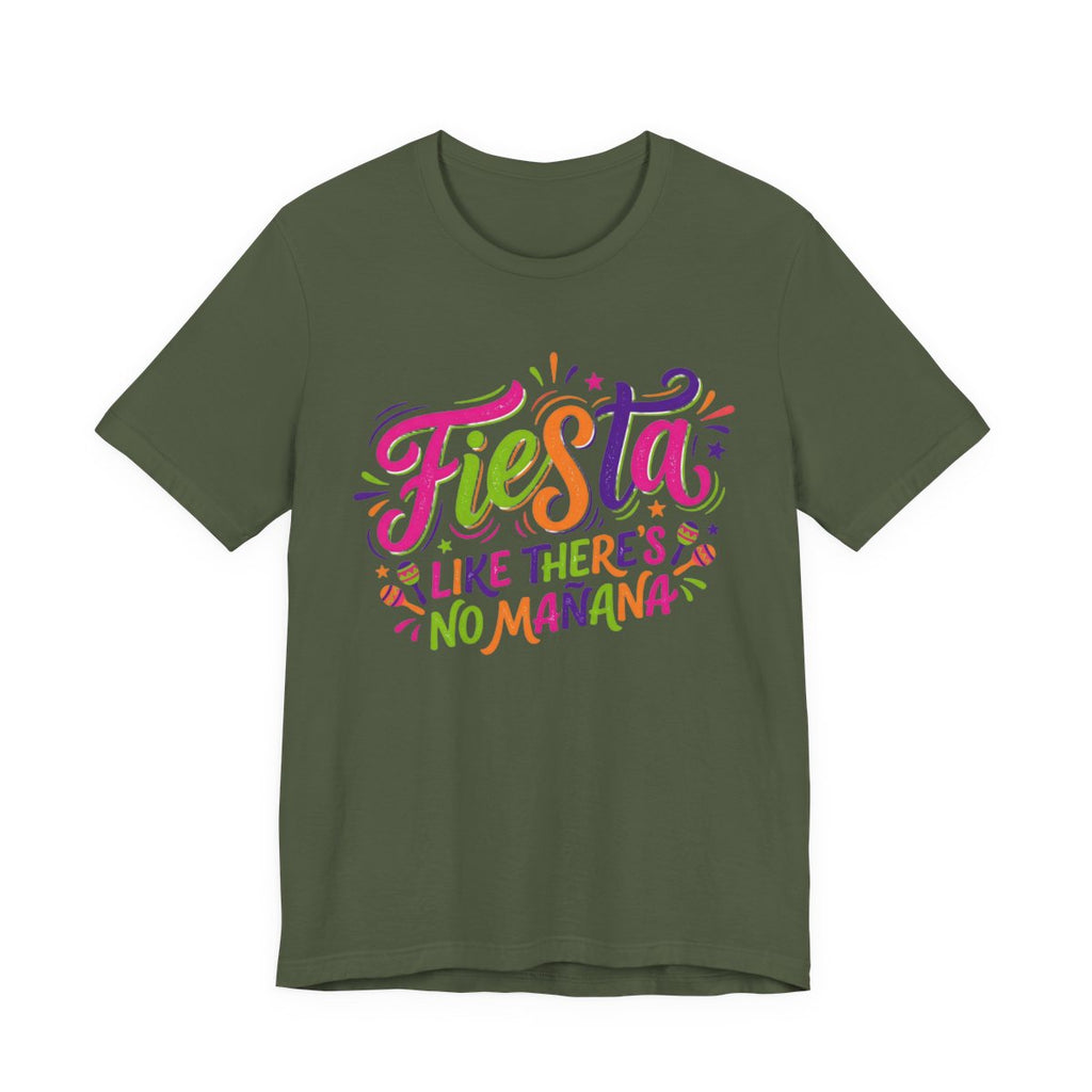 Fiesta Like No Mañana Shirt - Dance Part - Military Green