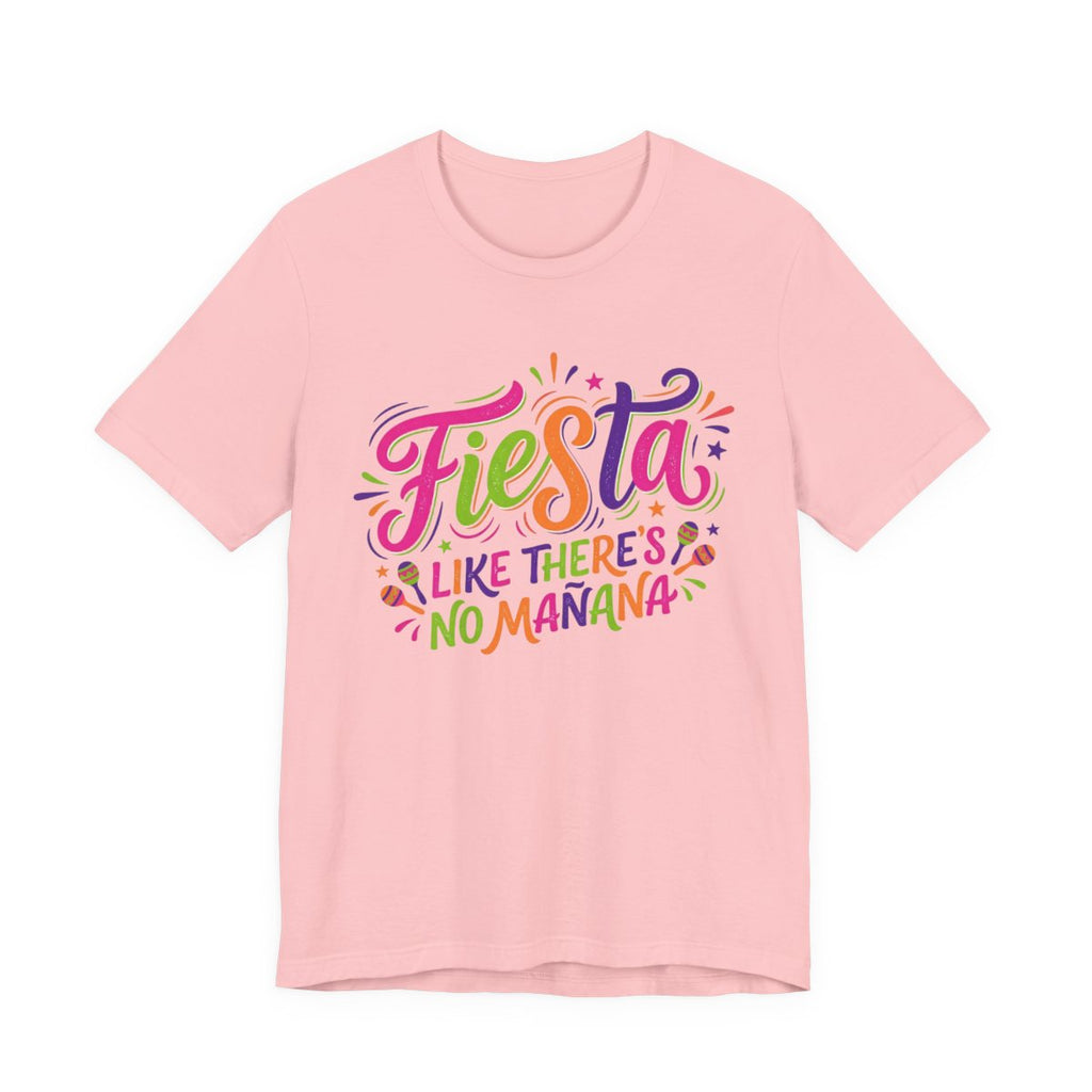 Fiesta Like No Mañana Shirt - Dance Part - Pink