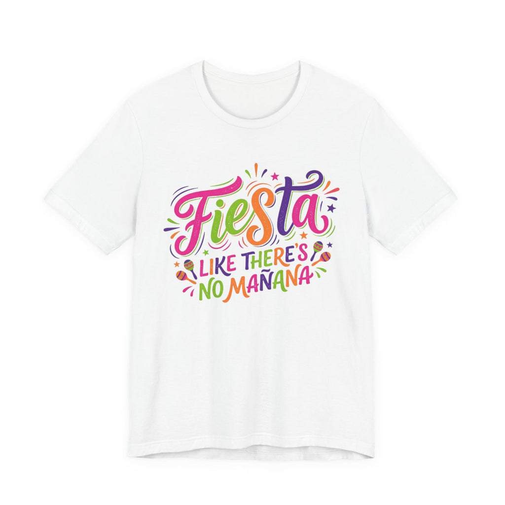 Fiesta Like No Mañana Shirt - Dance Part - White
