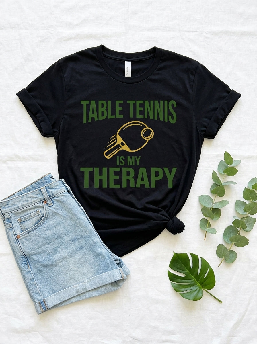 Table Tennis Is My Therapy Shirt - Ping Pong Player Mental Health Tee