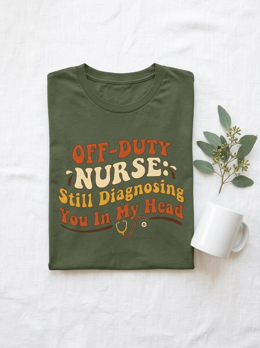 Off Duty Nurse Shirt - Still Diagnosing You Funny RN Gift Retro Graphic Tee