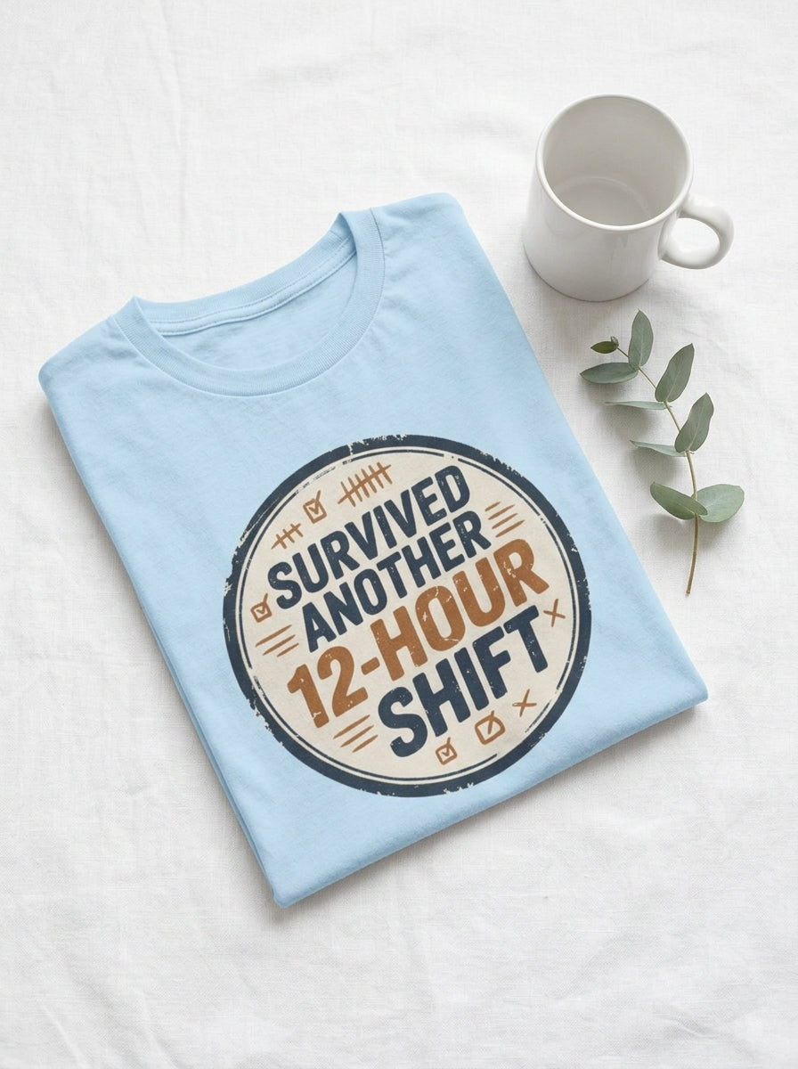 Survived Another 12 Hour Shift Nurse Shirt Funny RN Survival Badge