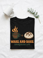 Wake and Bake Sourdough Shirt - Funny Bread Baker Coffee T-Shirt