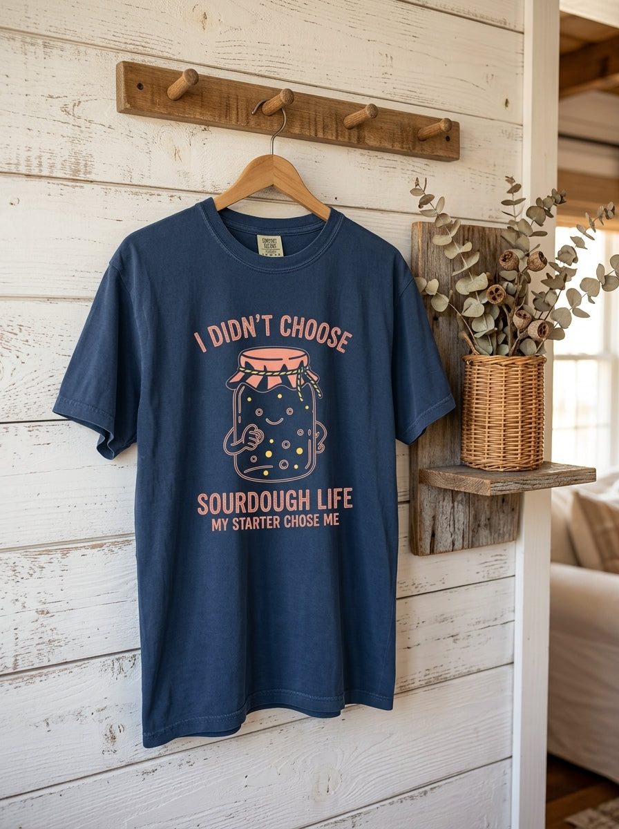 My Starter Chose Me Shirt - Funny Sourdough Baker Gift T-Shirt