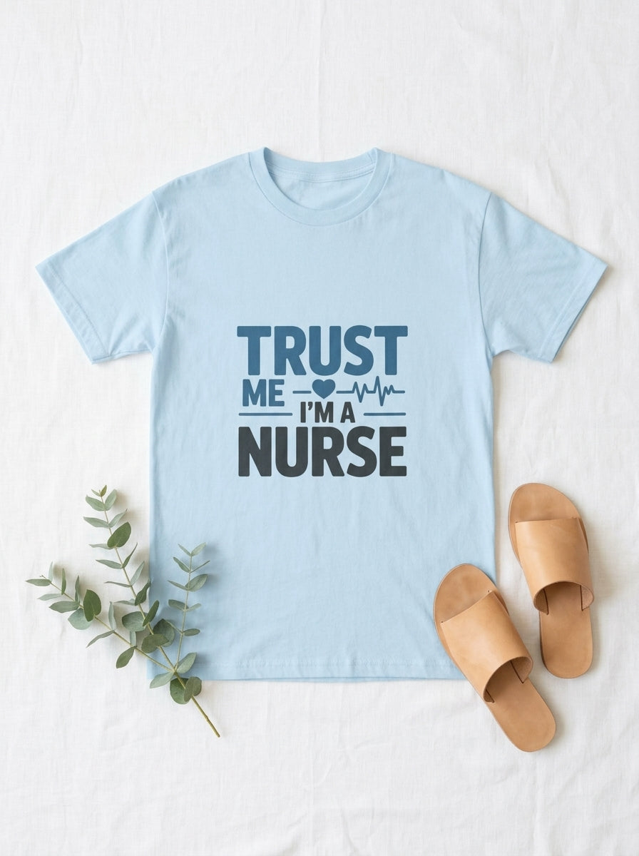 Trust Me I'm A Nurse Shirt Funny RN Gift Nursing Professional Tee