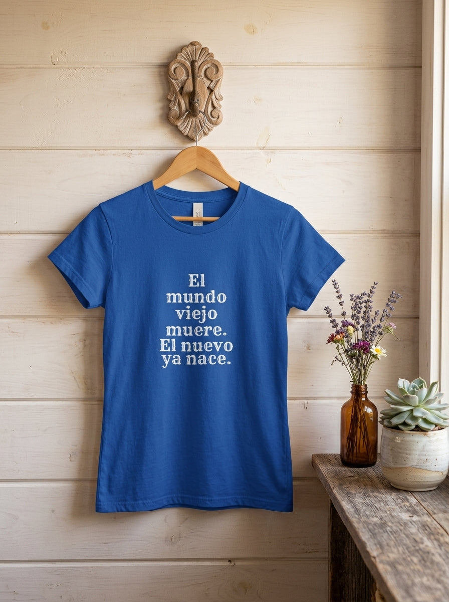 Women's El Mundo Viejo Muere El Nuevo Ya Nace Spanish Spiritual T-Shirt Latino Heritage Awakening Tee