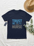 Trust Me I'm A Nurse Shirt Funny RN Gift Nursing Professional Tee