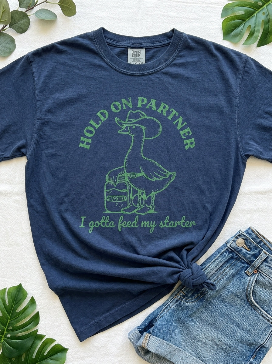 Sourdough Starter Funny T-Shirt Hold On Partner Goose