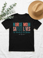 Nurse Mom Saving Lives T-Shirt - Medical Professional Mother's Day Gift