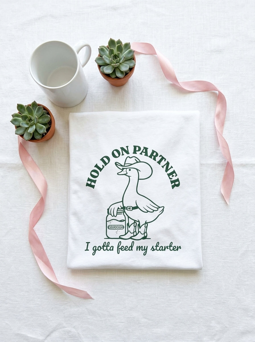 Women's Sourdough Starter Funny T-Shirt Hold On Partner Goose