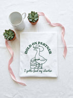 Women's Sourdough Starter Funny T-Shirt Hold On Partner Goose