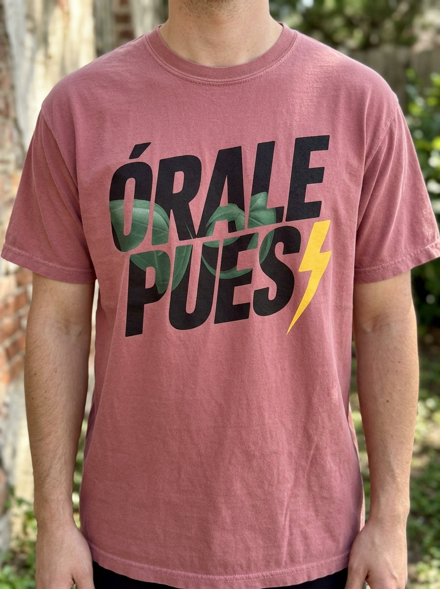 Órale Pues T-Shirt - Mexican Slang Tee - Bold Typography Design