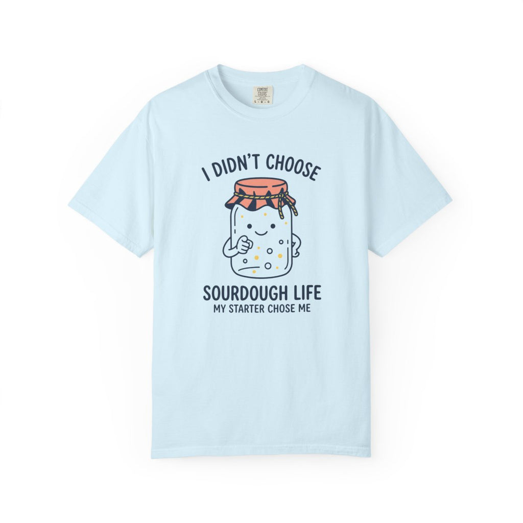 My Starter Chose Me Shirt - Funny Sourdo - Chambray