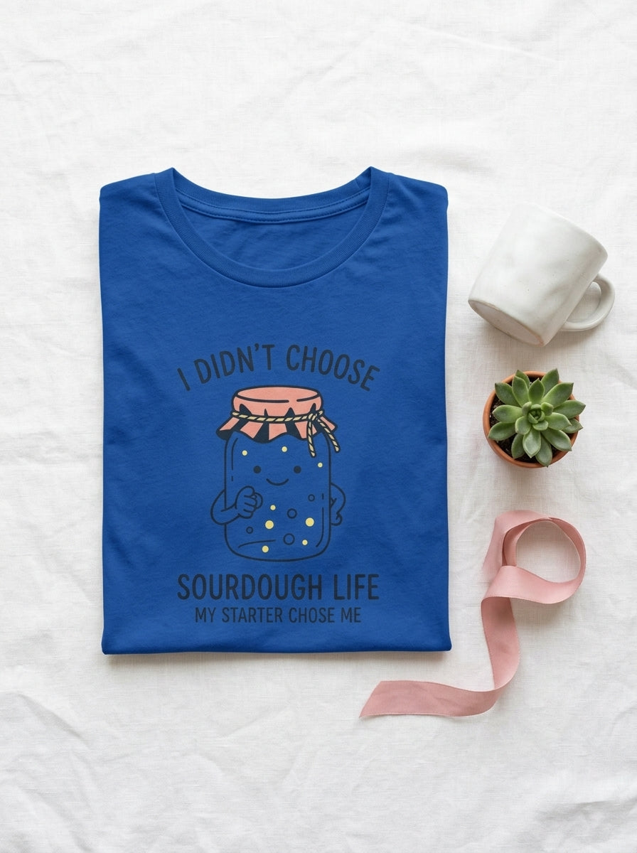 Women's My Starter Chose Me Shirt - Funny Sourdough Baker Gift T-Shirt