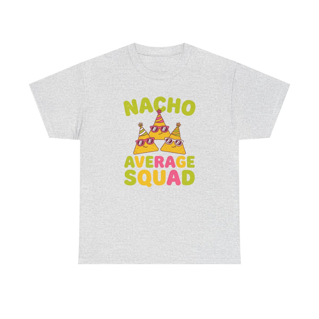 Nacho Average Squad Shirt - Funny Cinco  - Ash