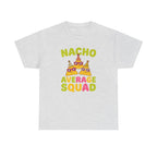 Nacho Average Squad Shirt - Funny Cinco  - Ash