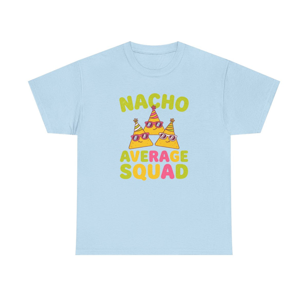 Nacho Average Squad Shirt - Funny Cinco  - Light Blue