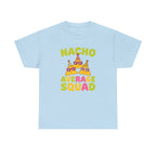 Nacho Average Squad Shirt - Funny Cinco  - Light Blue