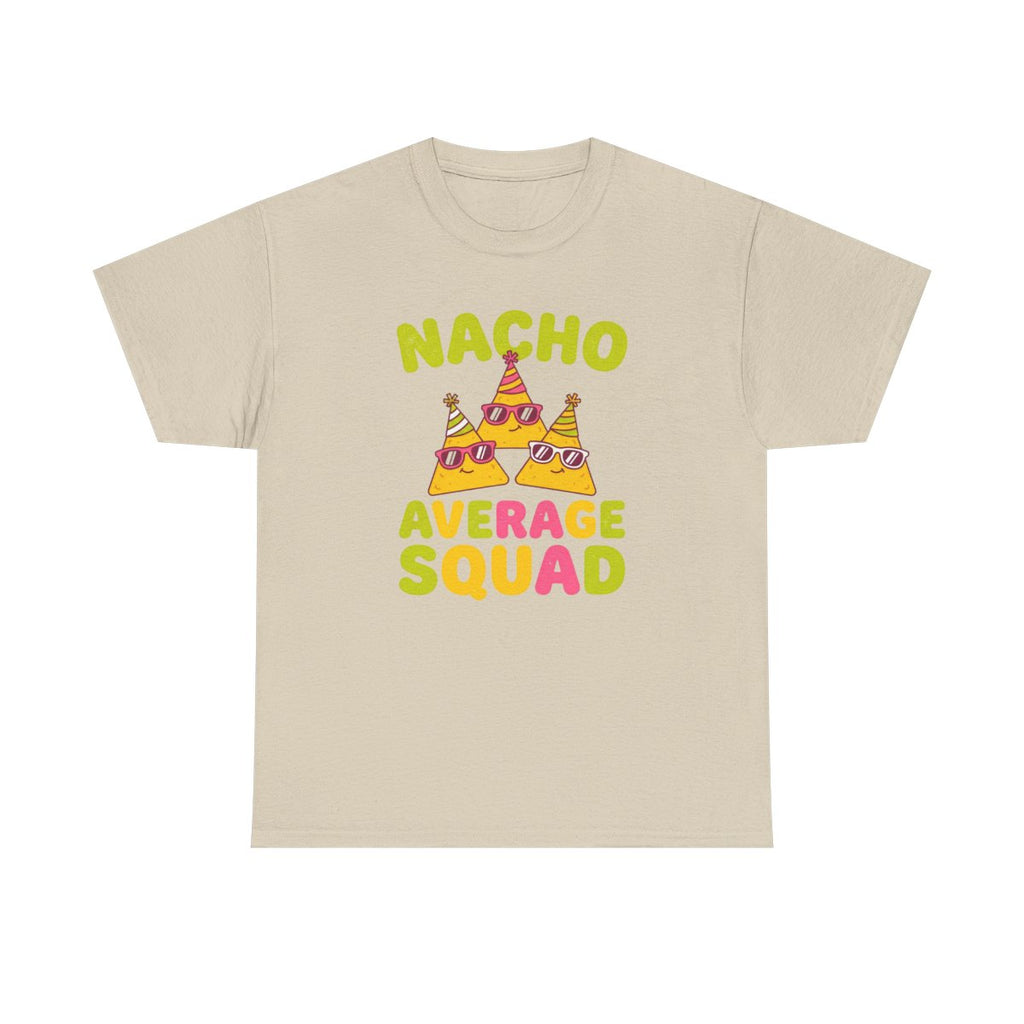 Nacho Average Squad Shirt - Funny Cinco  - Sand