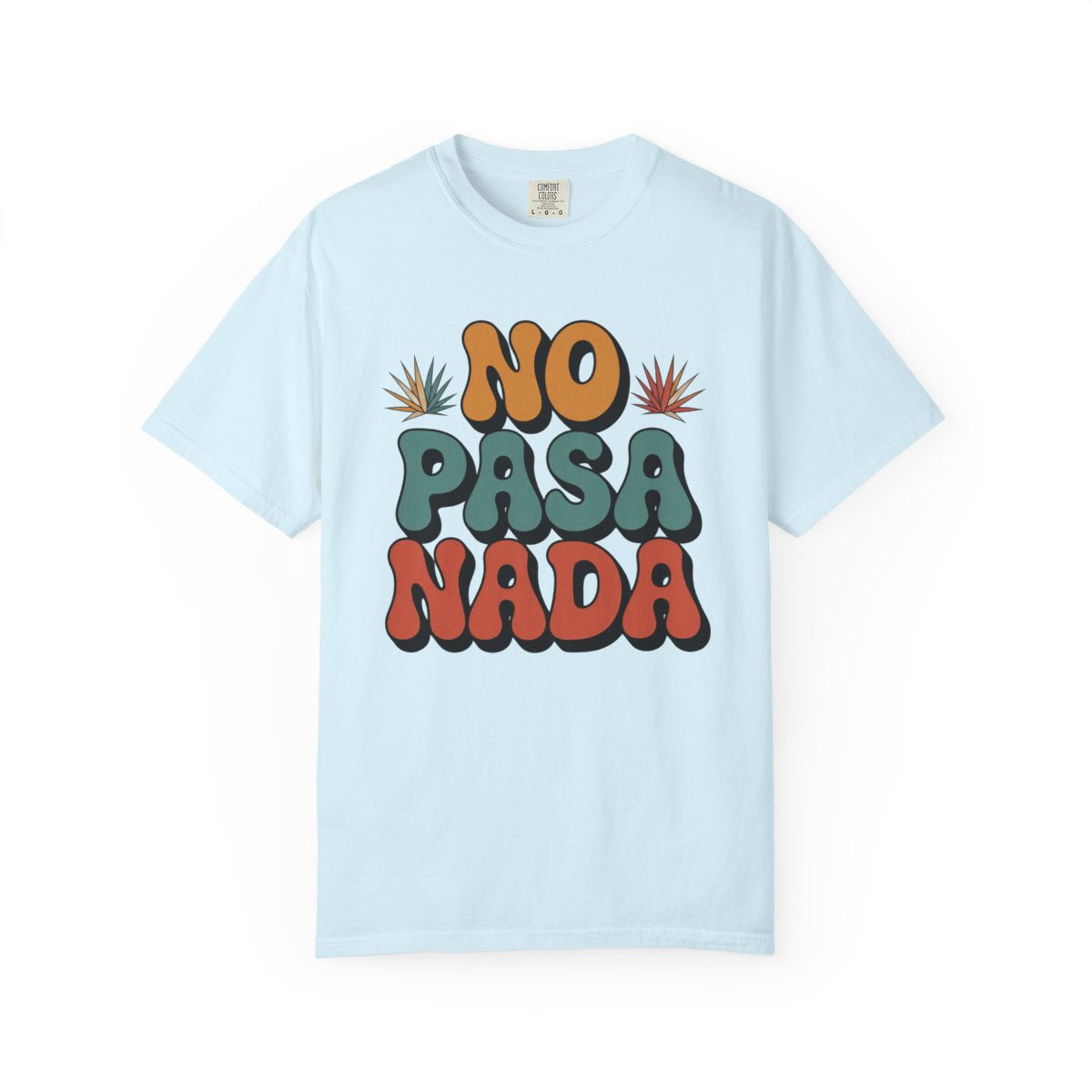 No Pasa Nada T-Shirt - Mexican Slang Tee - Chambray