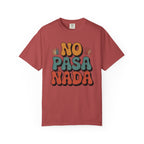 No Pasa Nada T-Shirt - Mexican Slang Tee - Crimson