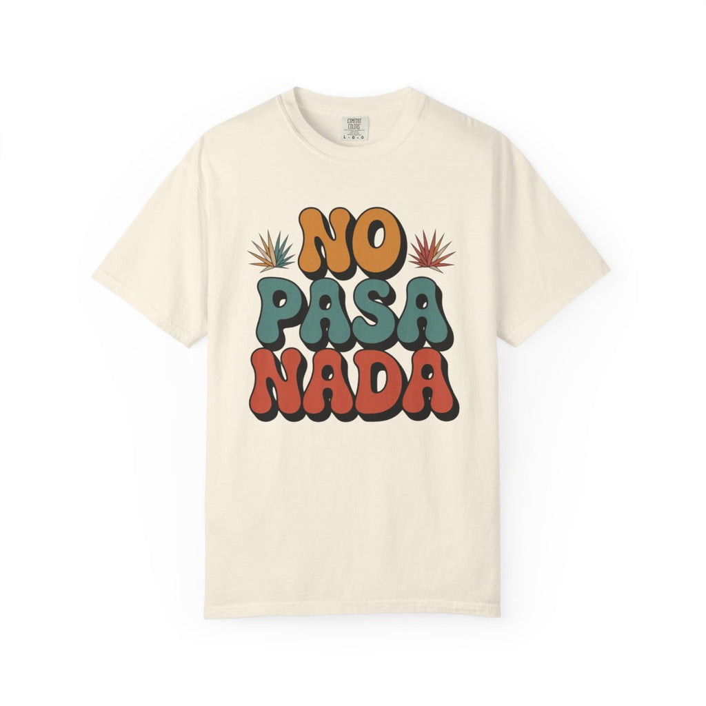 No Pasa Nada T-Shirt - Mexican Slang Tee - Ivory