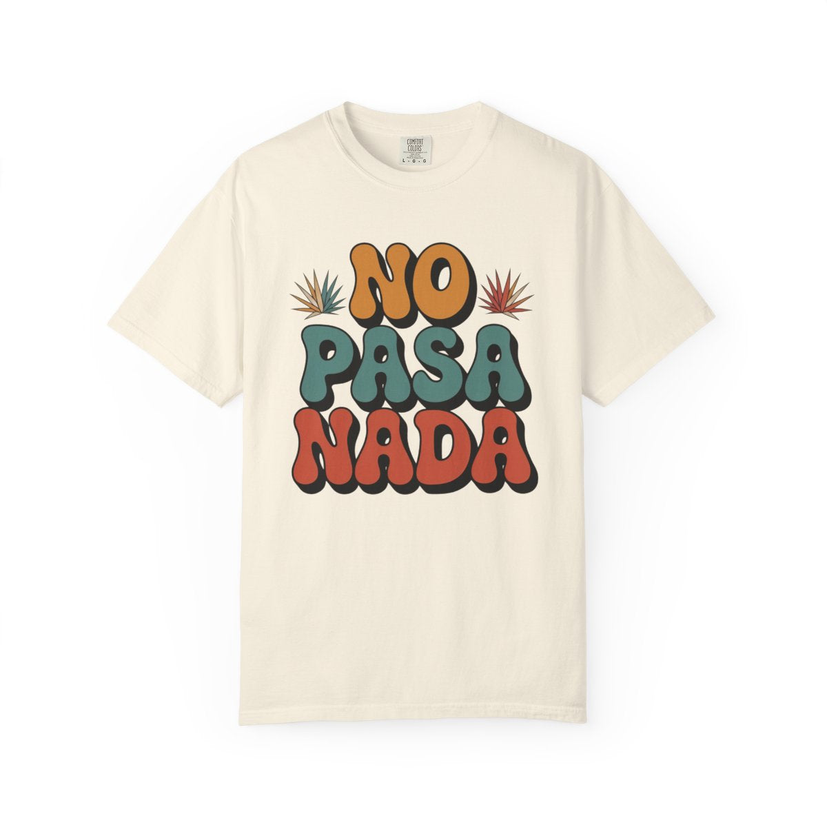 No Pasa Nada T-Shirt - Mexican Slang Tee - Ivory