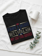 I Ask My Cat For Advice Shirt - Funny Educated Cat Lover Graduate Tee