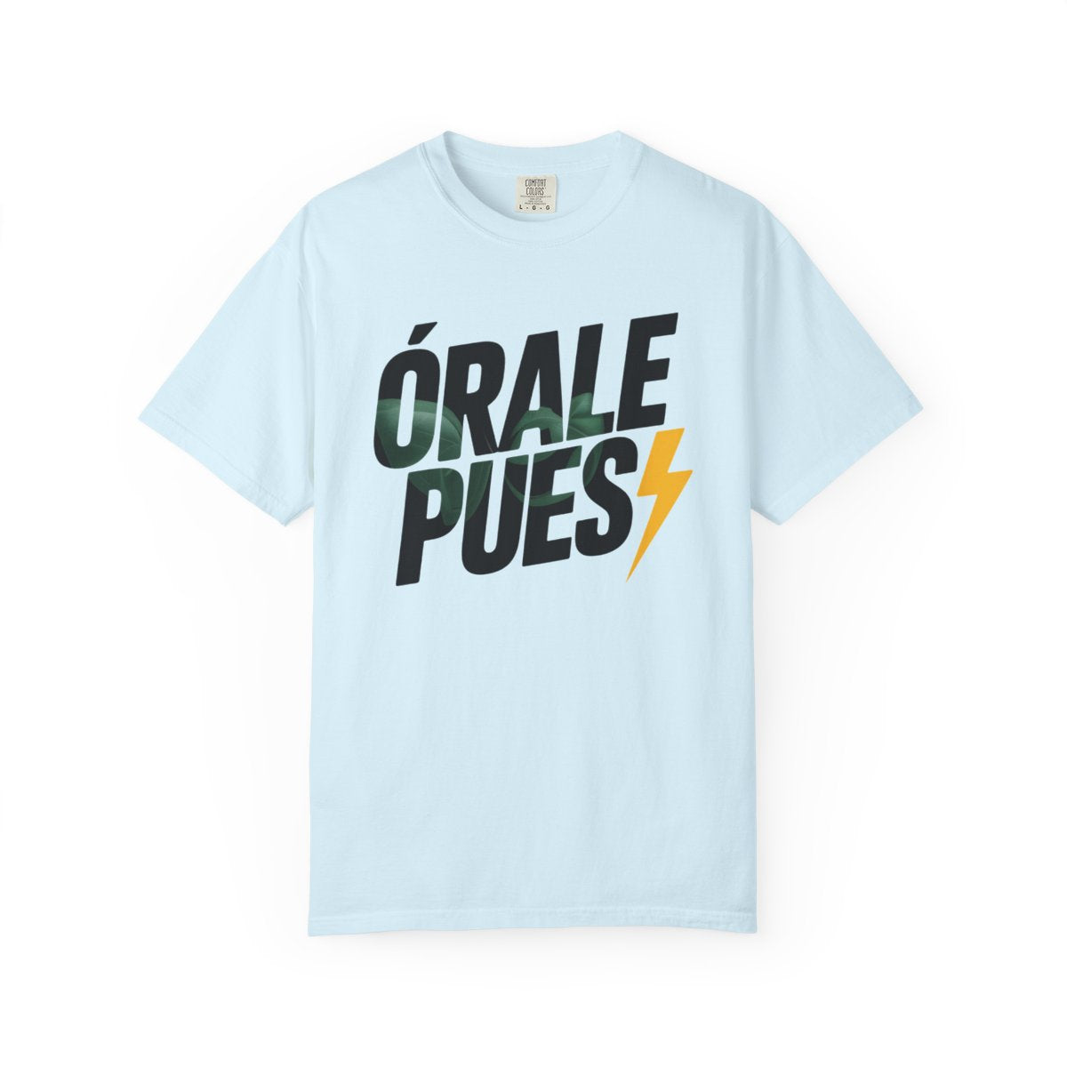 Órale Pues T-Shirt - Mexican Slang Tee - - Chambray
