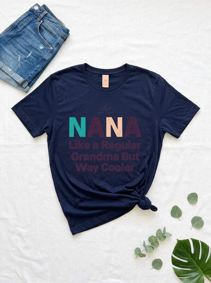 Nana T-Shirt Way Cooler Than Regular Grandma - Funny Mother's Day Gift