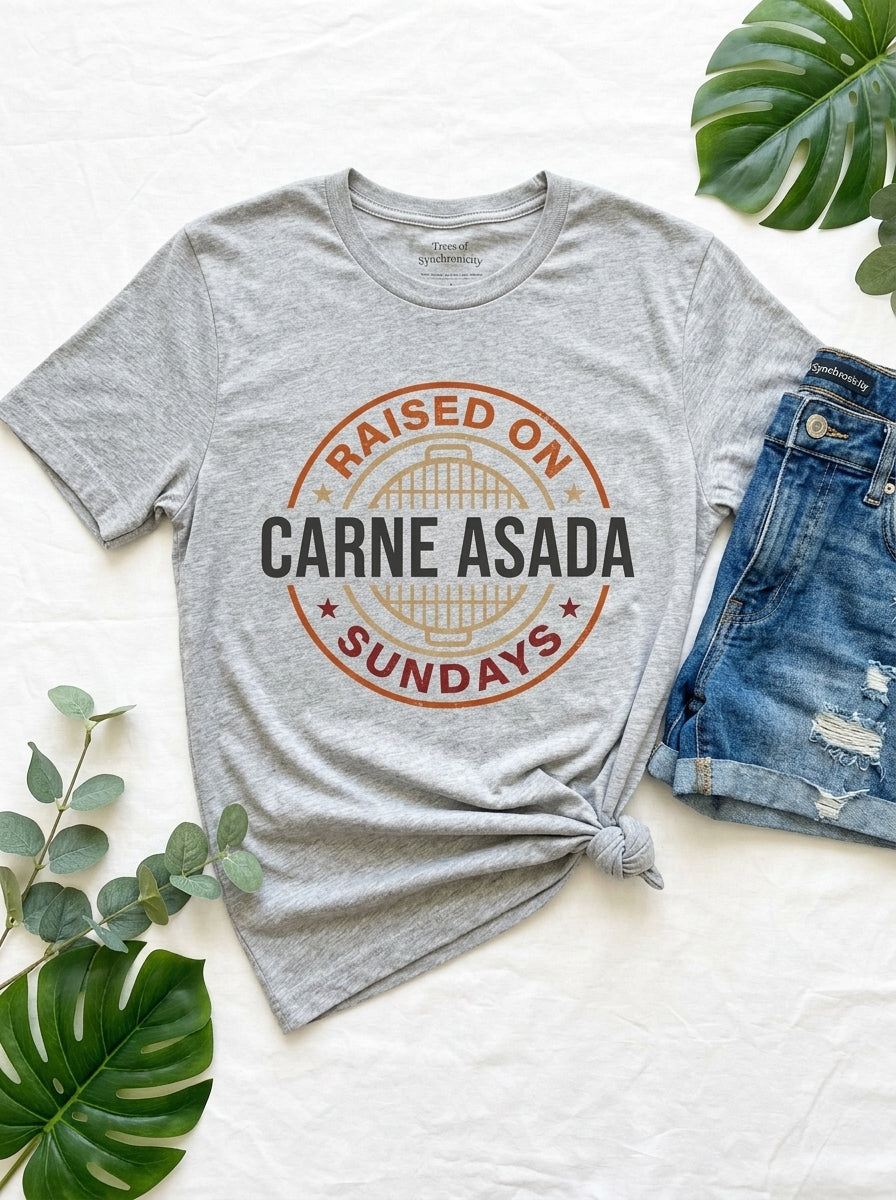 Raised on Carne Asada Sundays Shirt - Mexican Family BBQ Heritage Tee