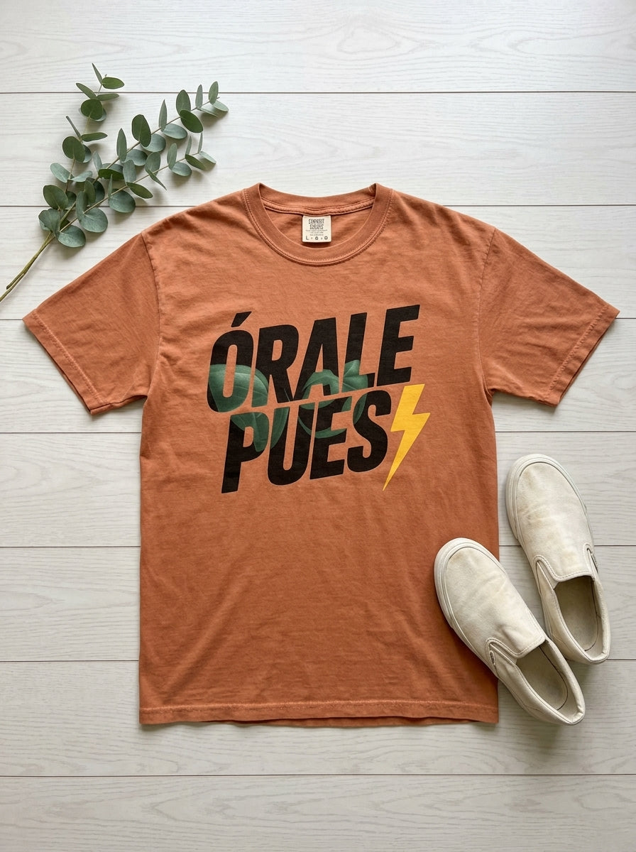 Órale Pues T-Shirt - Mexican Slang Tee - Bold Typography Design