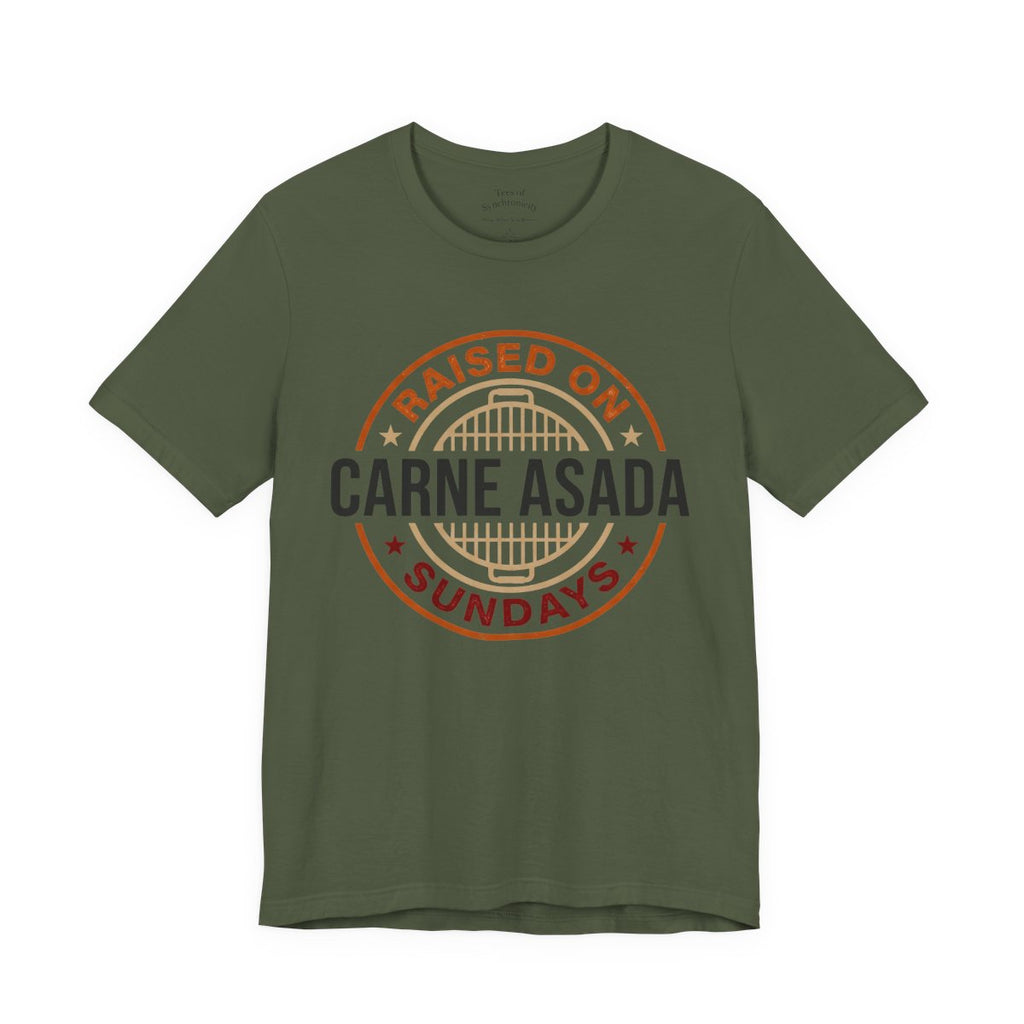 Raised on Carne Asada Sundays Shirt - Me - Military Green