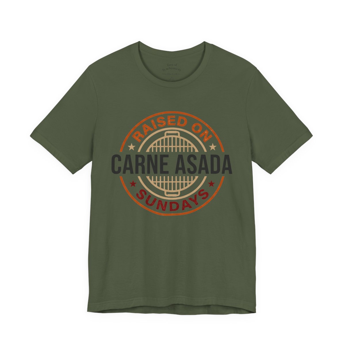 Raised on Carne Asada Sundays Shirt - Me - Military Green