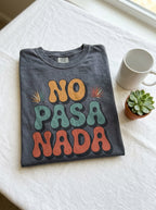 No Pasa Nada T-Shirt - Mexican Slang Tee - Retro Graphic Design