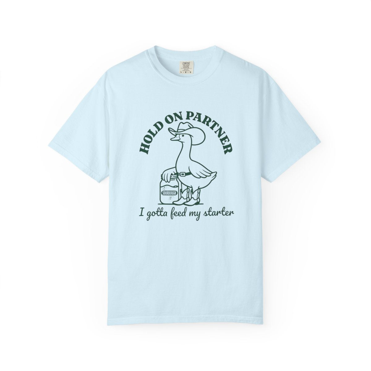 Sourdough Starter Funny T-Shirt Hold On  - Chambray