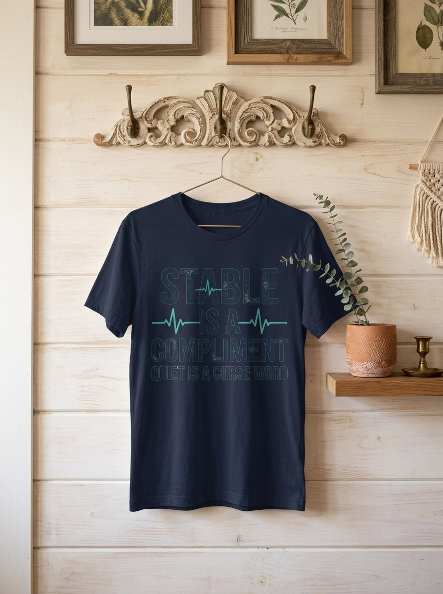 Nurse Humor Shirt - Stable Is A Compliment Funny Medical Professional Tee