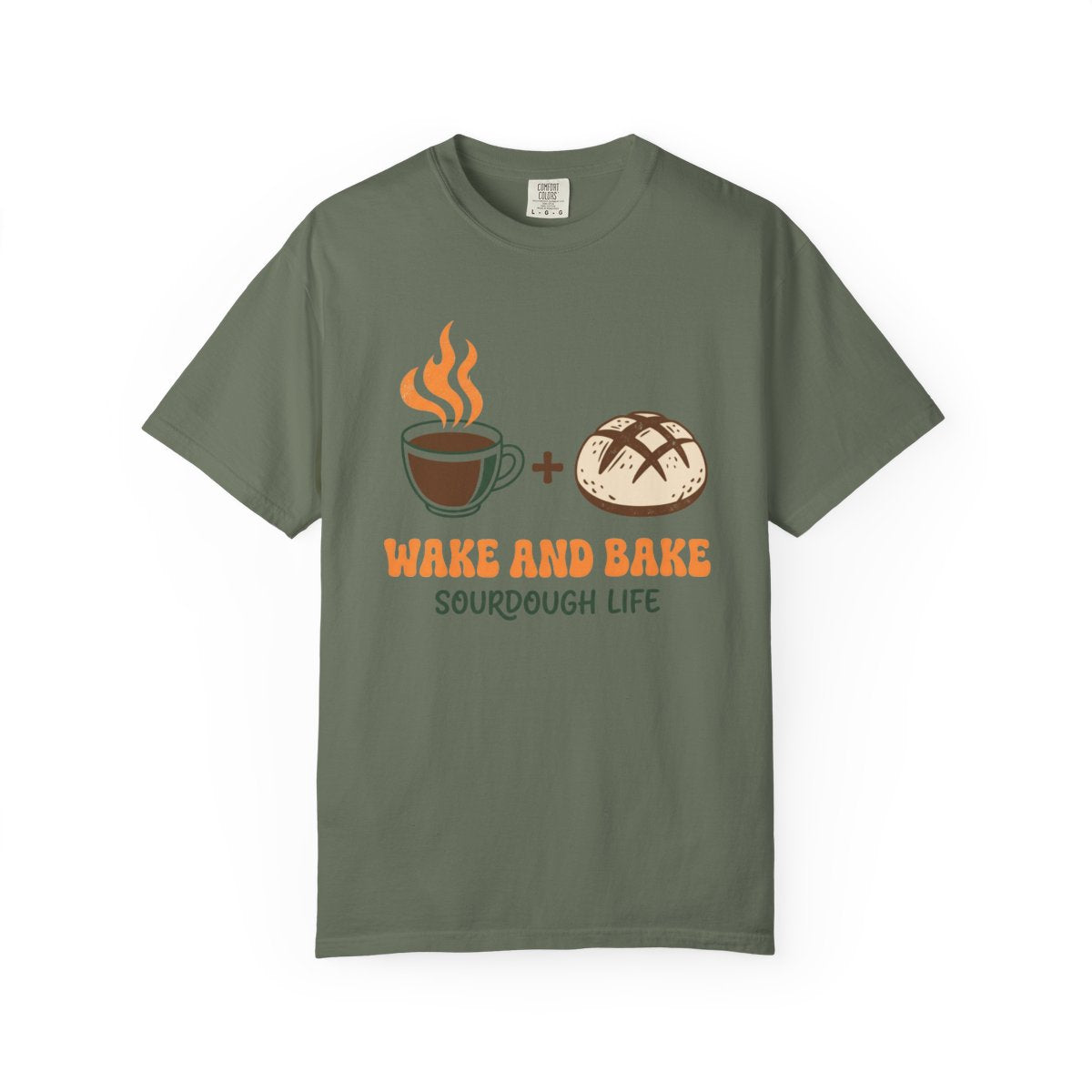 Wake and Bake Sourdough Shirt - Funny Br - Moss