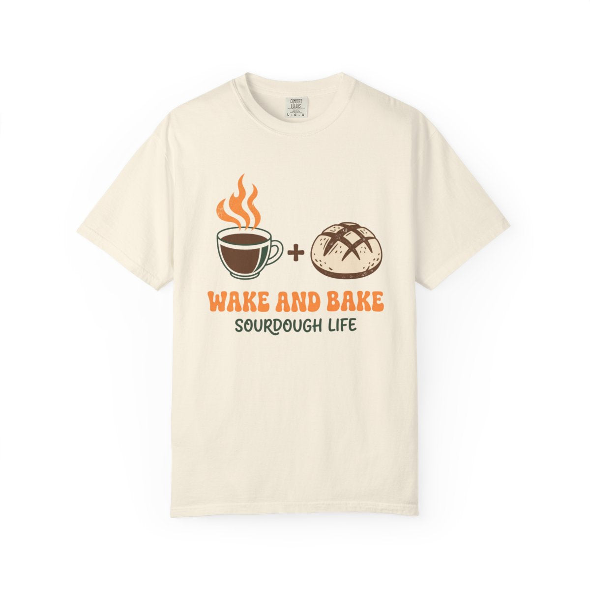 Wake and Bake Sourdough Shirt - Funny Br - Ivory