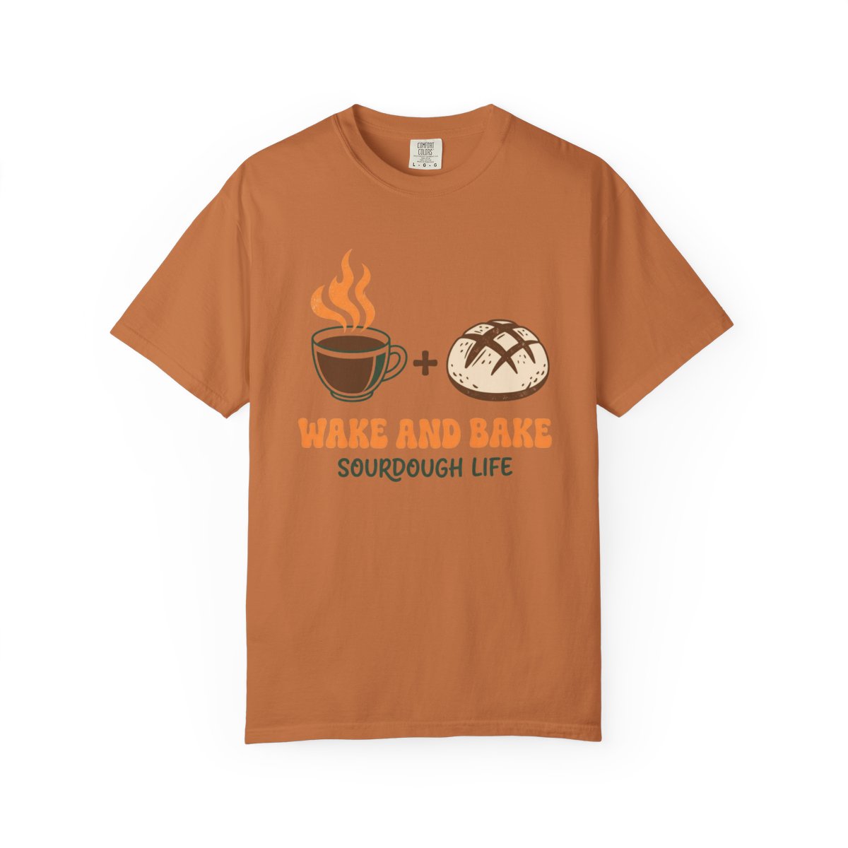 Wake and Bake Sourdough Shirt - Funny Br - Yam