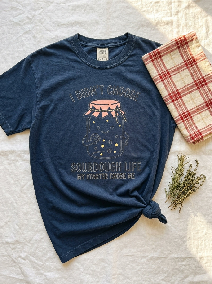 My Starter Chose Me Shirt - Funny Sourdough Baker Gift T-Shirt