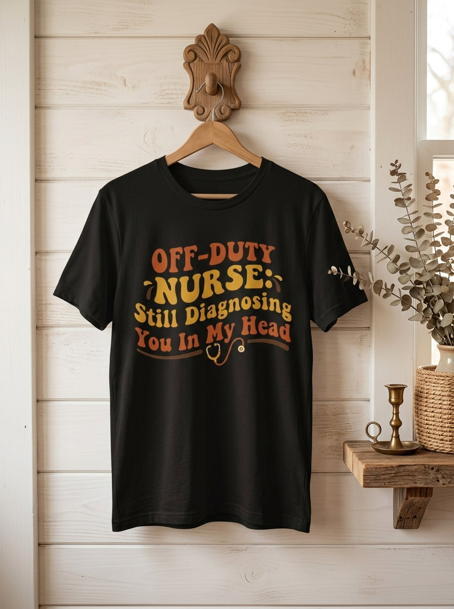 Off Duty Nurse Shirt - Still Diagnosing You Funny RN Gift Retro Graphic Tee
